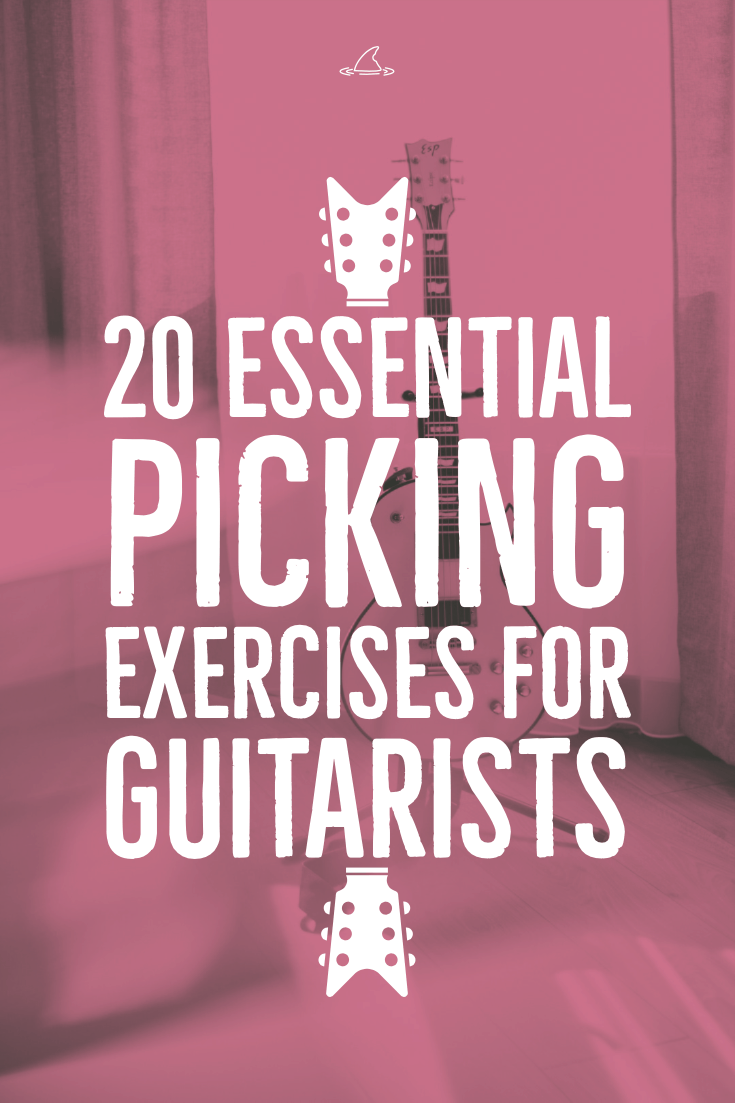 20 Essential Picking Exercises For Guitar